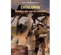 Catalunya. Batalles que van fer historia: 24 (Nostra Hist ria)