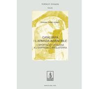 Catalunya i l'Armada Invencible: L'aportació catalana a l'empresa d'Anglaterra: 95 (Fundació Noguera)
