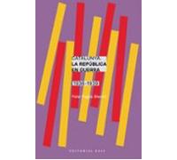 Catalunya. La República En Guerra (1936-1939)