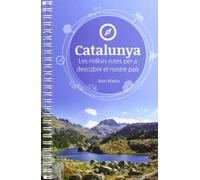 Catalunya. Les Millors Rutes Per A Descobrir El Nostre Pais