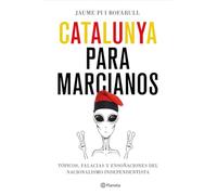 Catalunya para marcianos: Tópicos, falacias y ensoñaciones del nacionalismo independentista (No Ficción)