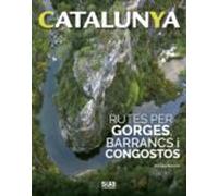 Catalunya - Rutes Per Gorges Barrancs I Congostos