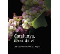 Catalunya, terra de vi: Les Denominacions d'Origen (SIN COLECCION)