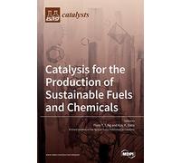 Catalysis for the Production of Sustainable Fuels and Chemicals