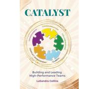 Catalyst: Building and Leading High Performance Teams
