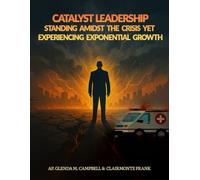 Catalyst Leadership - Standing Amidst the Crisis yet Experiencing Exponential Growth