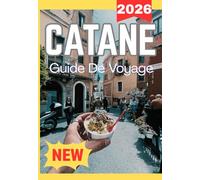 CATANE GUIDE DE VOYAGE 2026