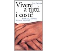 Catania Enzo - Vivere a Tutti I Costi? Eutanasia,