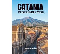 CATANIA REISEFÜHRER 2026: Ein Reiseführer für Italiens pulsierende Küstenstadt