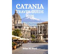 CATANIA TRAVEL GUIDE 2026: An Easy Way to Experience Street Culture, Mountain Backdrops, and Daily Sicilian Rhythm