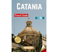 Catania Travel Guide 2026: Experience Catania’s Rich History, Lively Culture, Flavorful Cuisine & Coastal Views