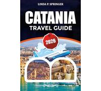 CATANIA TRAVEL GUIDE 2026: Top Attractions, Where to Stay, Food Guide & Hidden Gems in Sicily