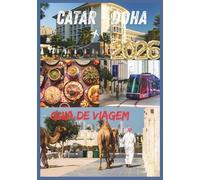CATAR GUIA DE VIAGEM 2026: Uma jornada através do luxo moderno e atemporal..