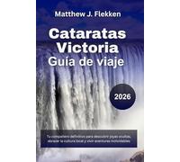 Cataratas Victoria Guía de viaje 2026: Tu compañero definitivo para descubrir joyas ocultas, abrazar la cultura local y vivir aventuras inolvidables