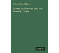 Catarrhal Diseases of the Nasal and Respiratory Organs