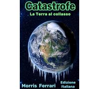 Catastrofe: Un thriller su una Terra al collasso: Il pianeta è a grave rischio climatico - Edizione italiana - Impero di Magh