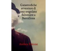 Catastrofiche avventure di uno sregolato Salumiere a Barcellona