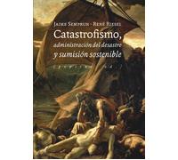 Catastrofismo, administración del desastre y sumisión sostenible | Jaime Semprun, René Riesel