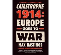 Catastrophe 1914: Europe Goes to War