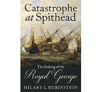 Catastrophe at Spithead: The Sinking of the Royal George