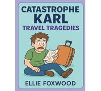 Catastrophe Karl - Travel Tragedies: A Funny Coloring Book About Everything That Can Go Wrong on Vacation