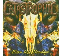 Catastrophic - Born Into Bondage