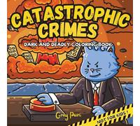 Catastrophic Crimes: Criminal Cat Coloring Book for Adults: 40 Hand-Drawn Cozy Crime Scenes for Stress Relief and Laughter Not For Kids