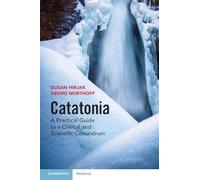 Catatonia – A Practical Guide to a Clinical and Scientific Conundrum – Cambridge University Press