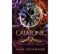 Catatonic: A Paranormal Reverse Harem Romance (Tales of a Witch's Familiar)