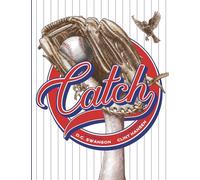 Catch: A Kids Book about Baseball, Family, and Growing Up