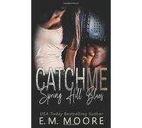 Catch Me: A High School Bully Romance (Spring Hill Blues)