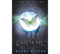 Catch Me: Eine paranormale Reverse-Harem-Liebesroman (Time After Time Book One) (Time After Time (Deutsche Ausgabe))