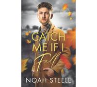 Catch Me If I Fall: A Second Chance Gay Romance