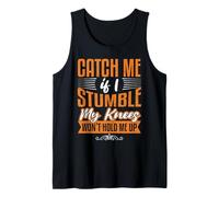 Catch Me Stumble Knees Won't Hold Funny Retirement Souvenir Camiseta sin Mangas