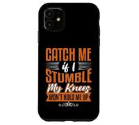 Catch Me Stumble Knees Won't Hold Funny Retirement Souvenir Carcasa para iPhone 11