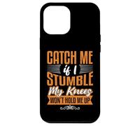 Catch Me Stumble Knees Won't Hold Funny Retirement Souvenir Carcasa para iPhone 12 Pro Max