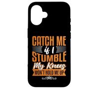 Catch Me Stumble Knees Won't Hold Funny Retirement Souvenir Carcasa para iPhone 16