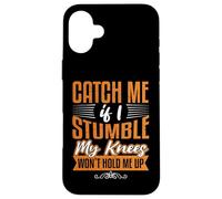 Catch Me Stumble Knees Won't Hold Funny Retirement Souvenir Carcasa para iPhone 16 Plus