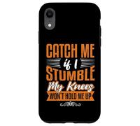 Catch Me Stumble Knees Won't Hold Funny Retirement Souvenir Carcasa para iPhone XR