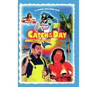 CATCH OF THE DAY DIRECTOR'S CUT