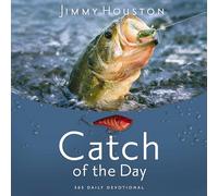 Catch of the Day: Spiritual Lessons for Life from the Sport of Fishing (a 365-Day Devotional)
