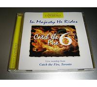 Catch the Fire 6 - In Majesty He Rides