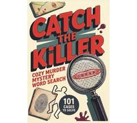 Catch the Killer | Cozy Murder Mystery Word Search: 101 crime case puzzles to solve (Volume 1) (Catch the Killer Cozy Mystery Puzzles)