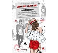 Catch the Millionaire - Daniel Rochester: Millionenerbe "Sweet Danny" sucht süße Versuchung zwecks zartschmelzender Fusion.