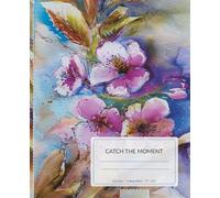 CATCH THE MOMENT - Apple Blossom Notebook with Watercolor Art: Hand-Painted Floral Fine Art Cover • 7.5 × 9.25 in • 110 Lined Pages • Aesthetic Apple ... Quote on Cover for Writing, Planning & School