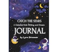 Catch the Stars ✨ Journal ,: A Magical Space-Themed Notebook for Dreamers & Creators , 120 Pages,