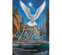 Catch the Wave: Experience the Thrill of Spirit-Empowered Living!