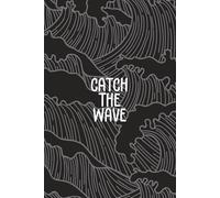 Catch the Wave Journal - Monochrome Abstract Wave Notebook for Creativity, Mindfulness, and Reflection | 150 Pages for Writing, Goal-Setting, and ... Wave Design | Aesthetic Lined Notebook
