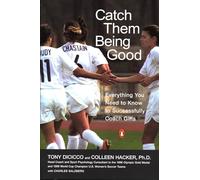 Catch Them Being Good: Everything You Need to Know to Successfully Coach Girls