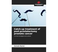 Catch-up treatment of post-prostatectomy prostate cancer: Current strategies and outlook